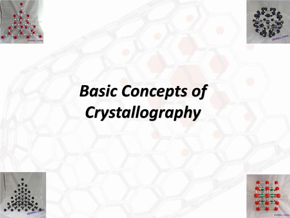 Basic Concepts of Crystallography Language of Crystallography: Real Space