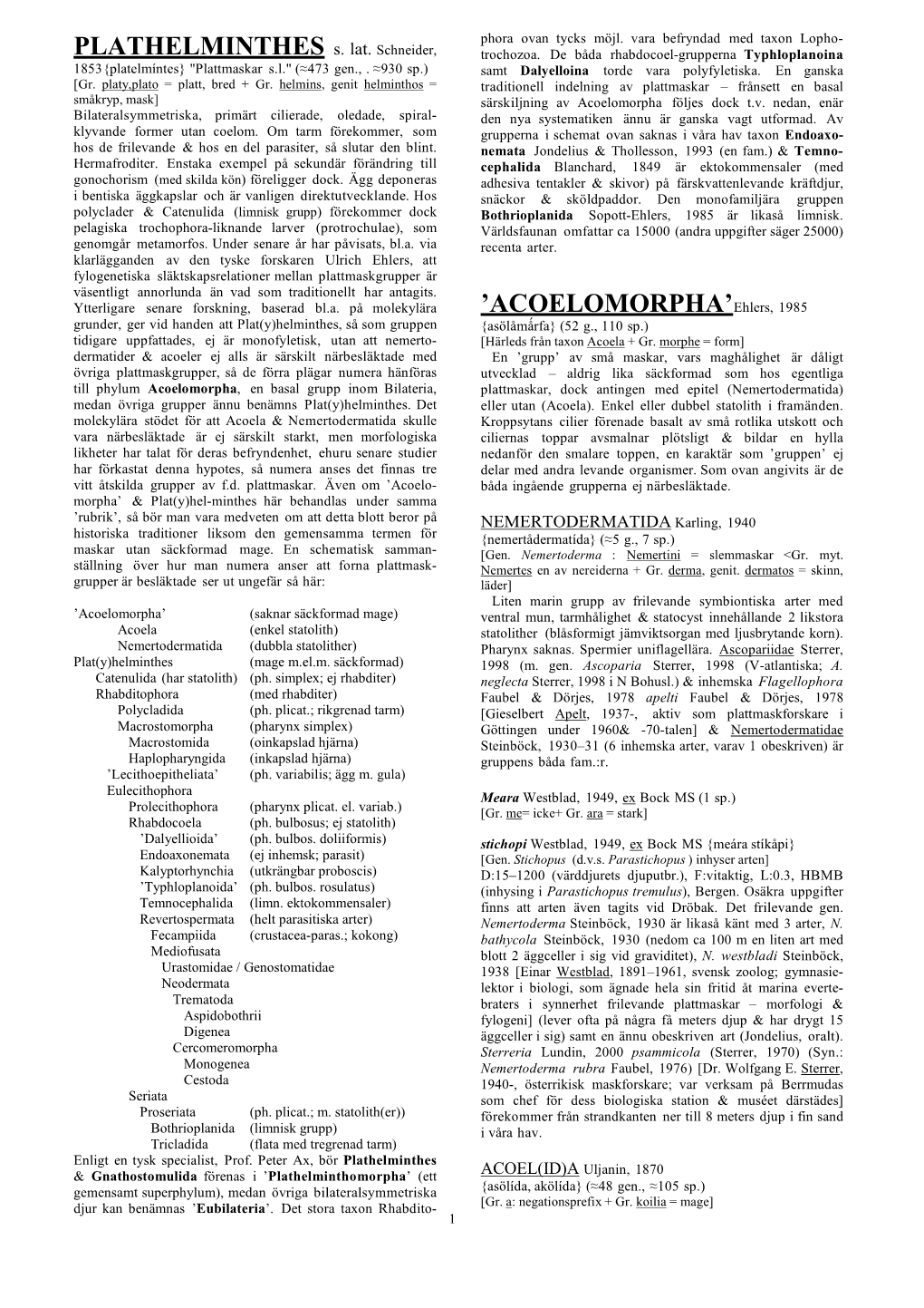 PLATHELMINTHES S. Lat. Schneider, 'ACOELOMORPHA'ehlers, 1985