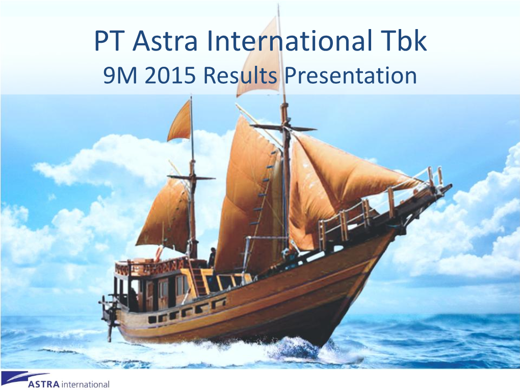 PT Astra International Tbk 9M 2015 Results Presentation Disclaimer