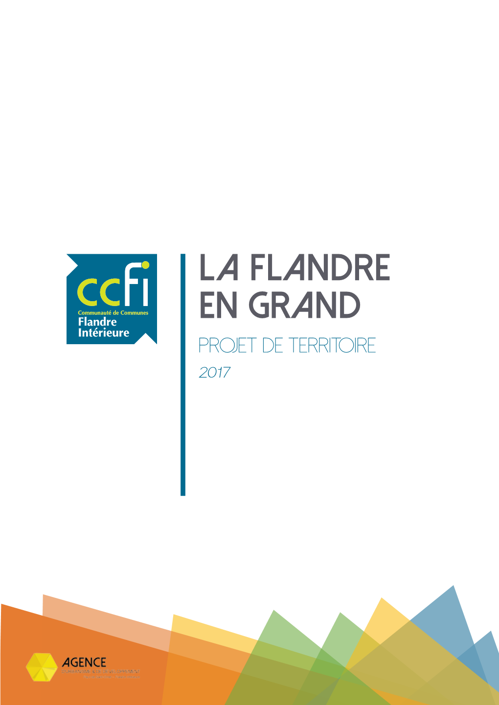 La Flandre EN GRAND Projet DE TERRITOIRE 2017 | PROJET DE TERRITOIRE // LA FLANDRE EN GRAND // 2