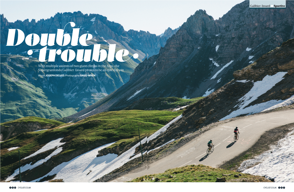 With Multiple Ascents of Two Giant Climbs in the Alps, the Supergranfondo Galibier-Izoard Proves to Be an Epic Day out Words JOSEPH DELVES Photography DAVID WREN