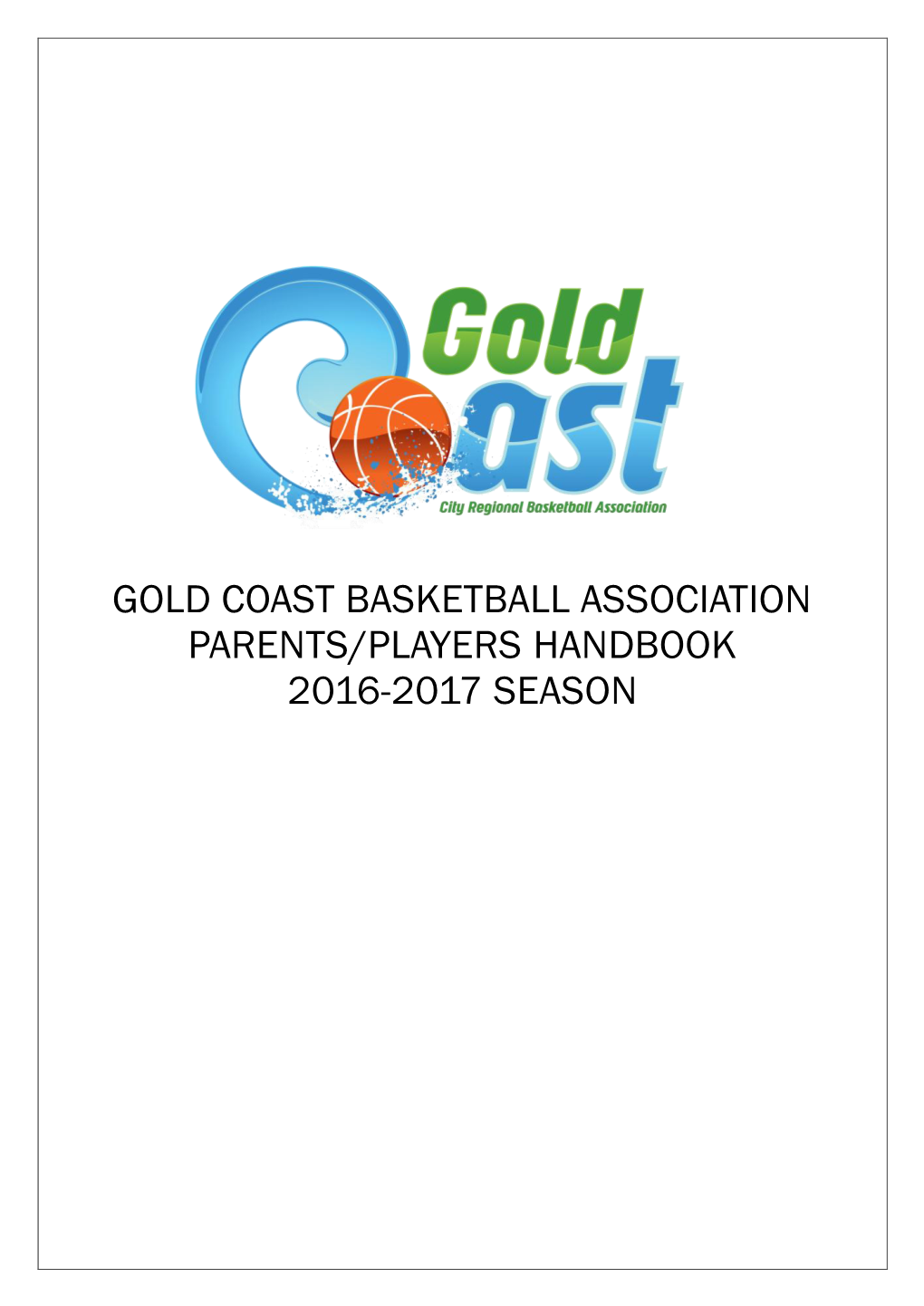 Gold Coast Basketball Association Parents/Players Handbook 2016-2017 Season