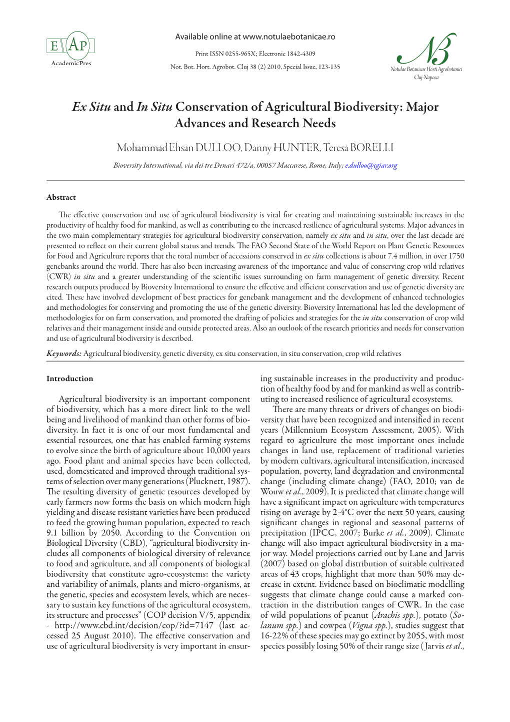 Ex Situ and in Situ Conservation of Agricultural Biodiversity: Major Advances and Research Needs Mohammad Ehsan DULLOO, Danny HUNTER, Teresa BORELLI