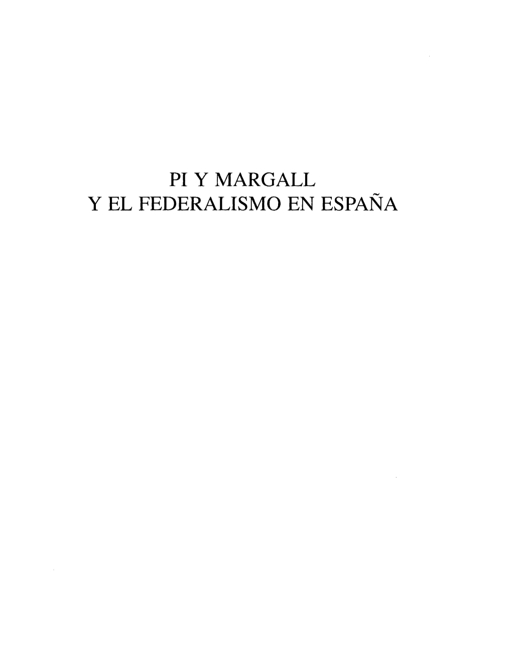 PI Y MARGALL Y EL FEDERALISMO EN ESPAÑA Republicanismos Y Federalismos En La España Del Siglo XIX