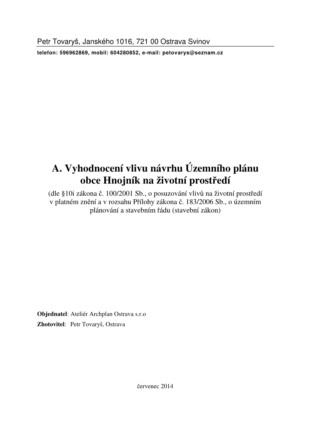 A. Vyhodnocení Vlivu Návrhu Územního Plánu Obce Hnojník Na Životní Prost Ředí (Dle §10I Zákona Č