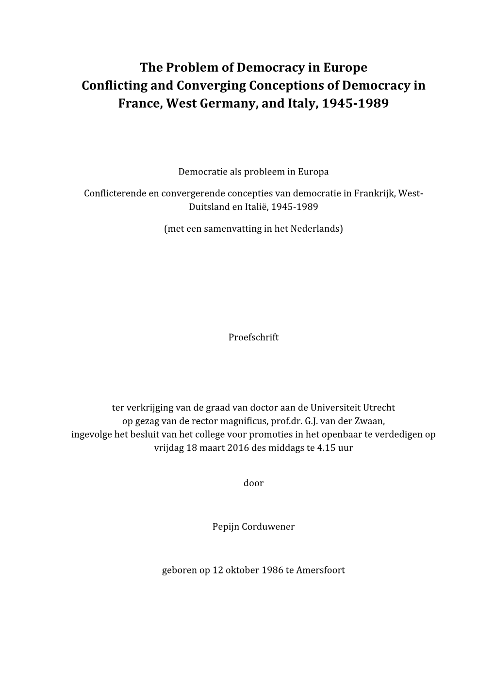 The Problem of Democracy in Europe Conflicting and Converging Conceptions of Democracy in France, West Germany, and Italy, 1945-1989