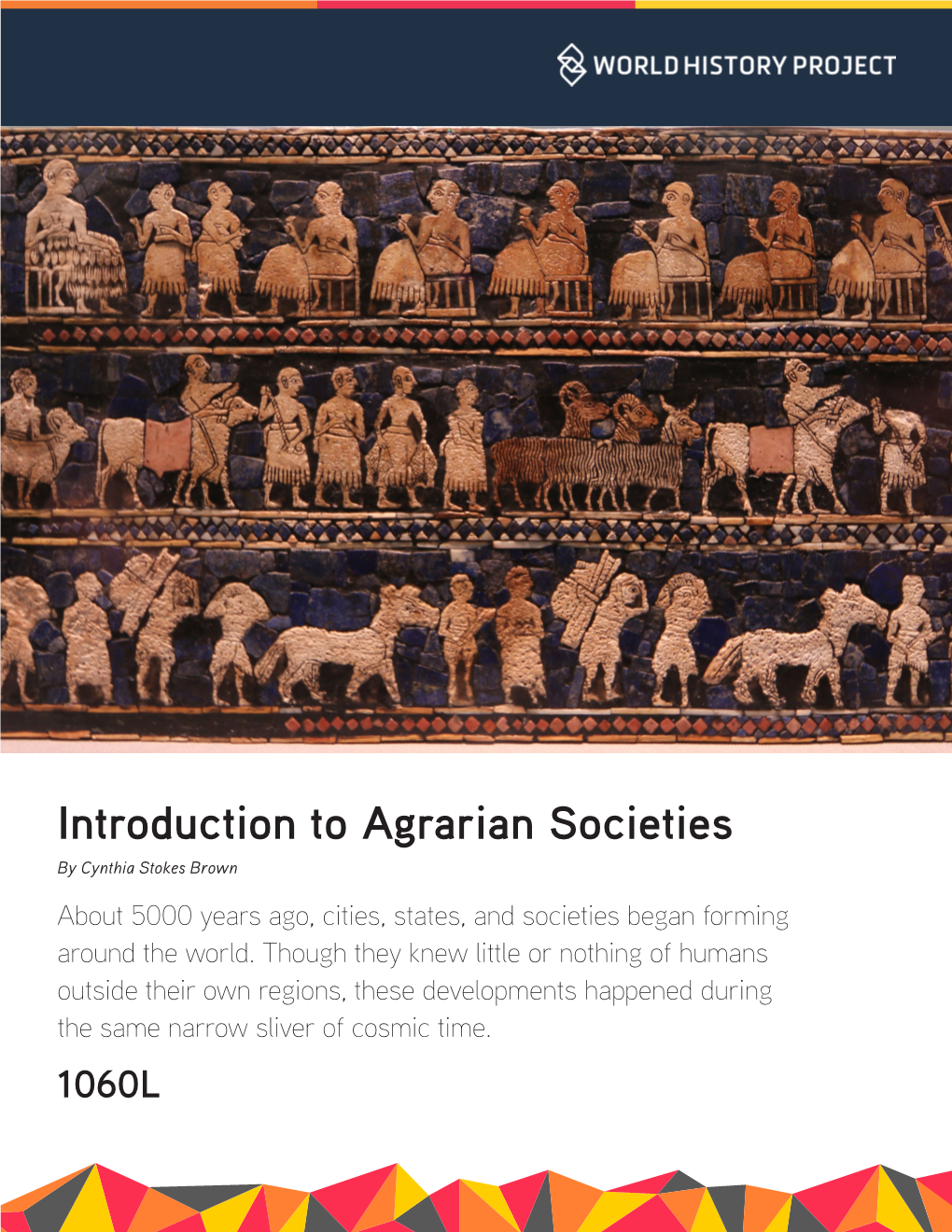 Introduction to Agrarian Societies by Cynthia Stokes Brown About 5000 Years Ago, Cities, States, and Societies Began Forming Around the World