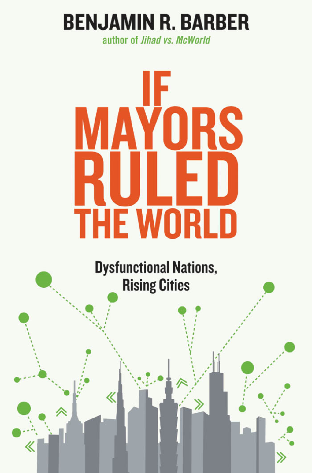 If Mayors Ruled the World Also by Benjamin R