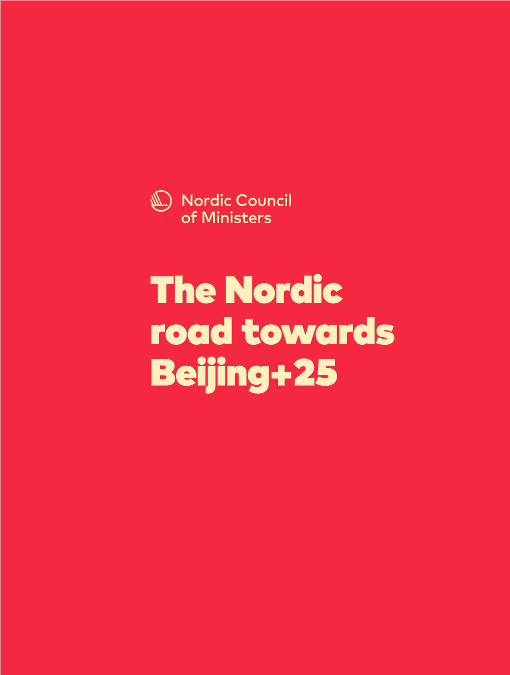 The Nordic Road Towards Beijing+25 2 PHOTO: IRIS DAGER / NORDEN.ORG IRIS DAGER PHOTO: Content