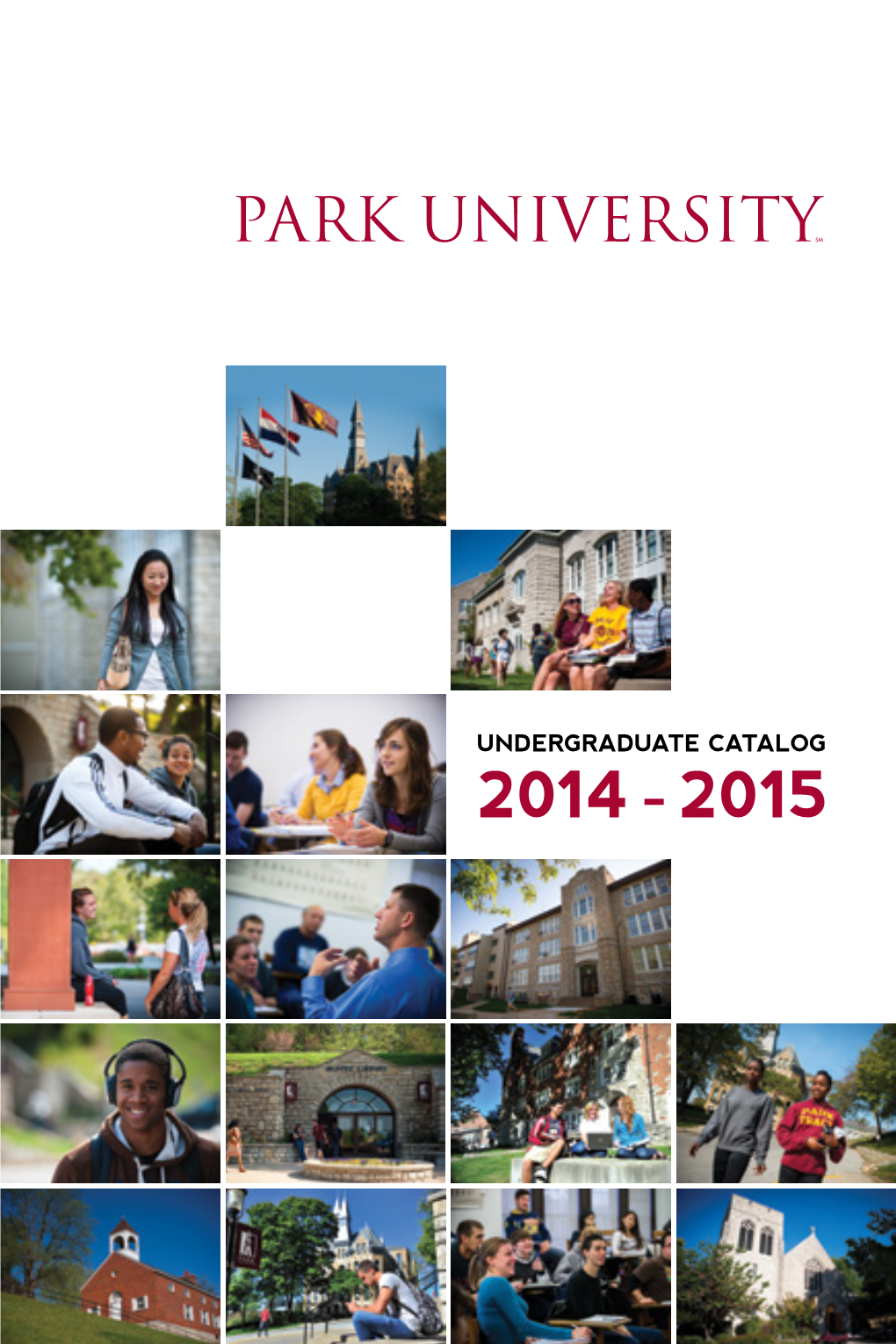 UNDERGRADUATE CATALOG 2014 - 2015 Park University 2014-2015 Undergraduate Catalog Amendments (Revised October 28, 2014)