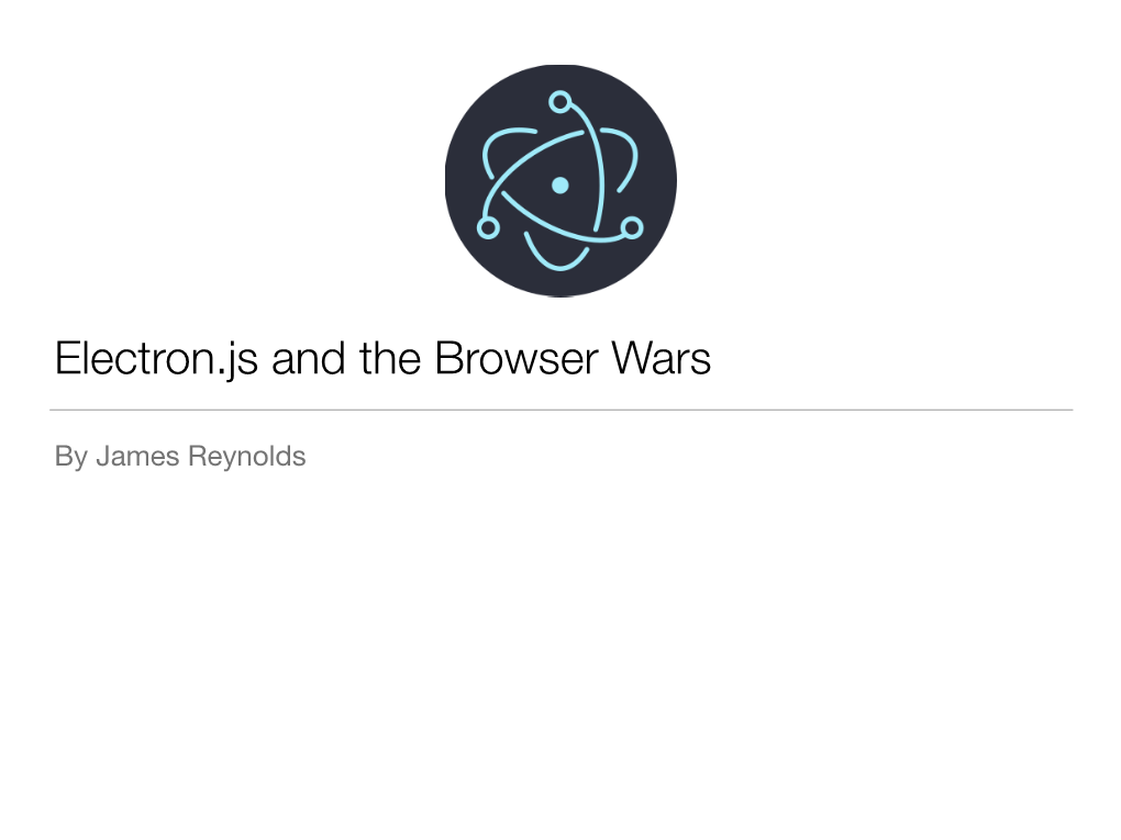 Electron.Js and the Browser Wars