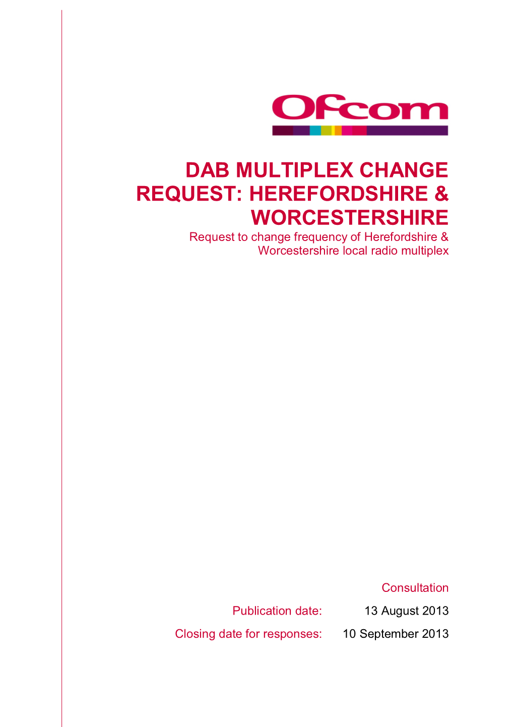 DAB MULTIPLEX CHANGE REQUEST: HEREFORDSHIRE & WORCESTERSHIRE Request to Change Frequency of Herefordshire & Worcestershire Local Radio Multiplex
