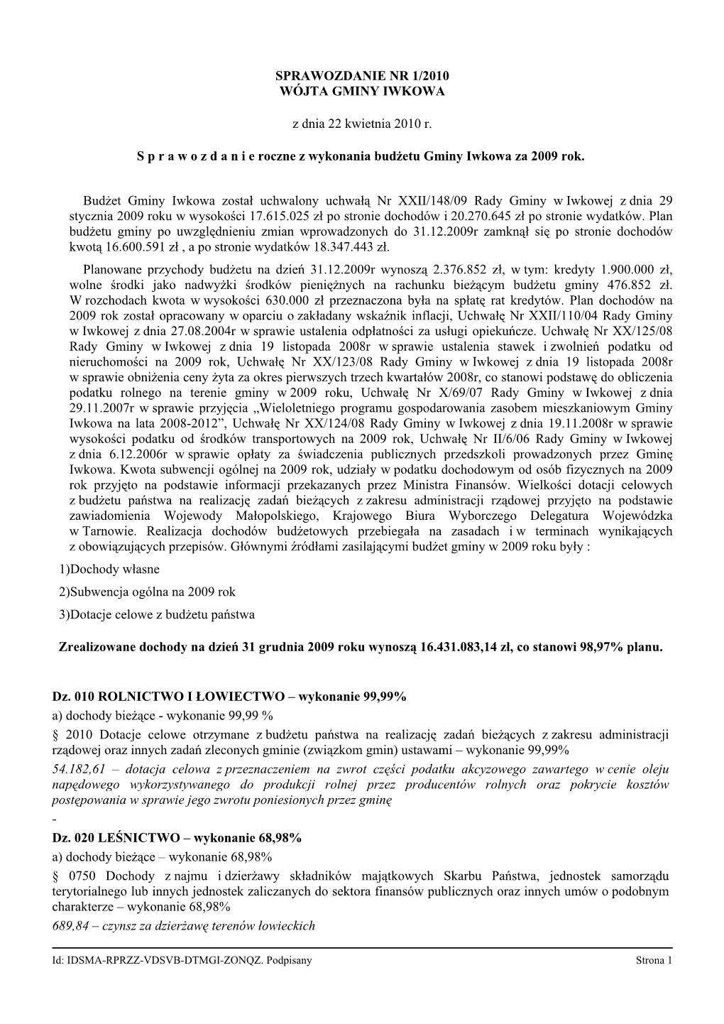 SPRAWOZDANIE NR 1/2010 WÓJTA GMINY IWKOWA Z Dnia 22 Kwietnia 2010 R. S P R a W O Z D a N I E Roczne Z Wykonania Budżetu Gminy