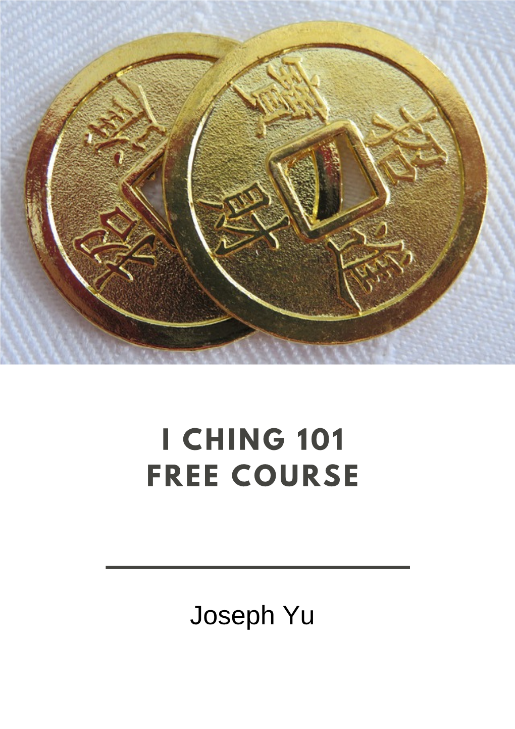Joseph Yu I CHING 101 FREE COURSE