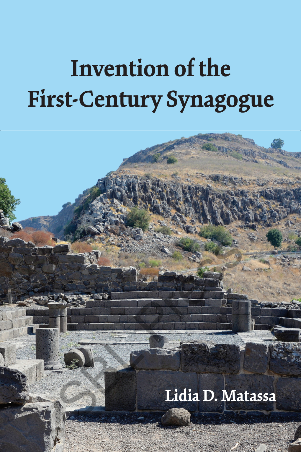 Invention of the First-Century Synagogue Invention of the First-Century