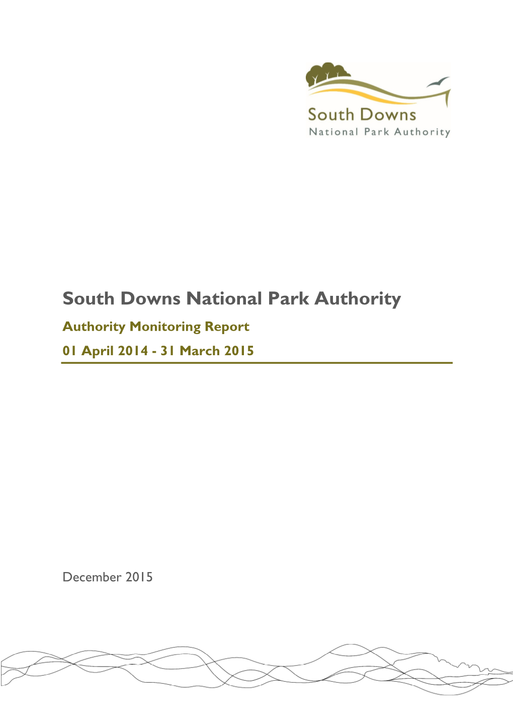 South Downs National Park Authority Authority Monitoring Report 01 April 2014 - 31 March 2015