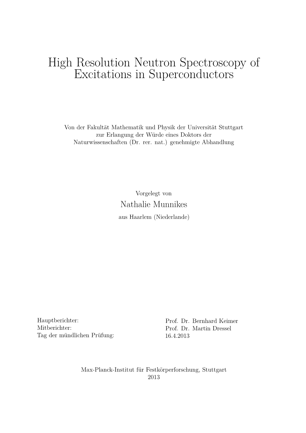 High Resolution Neutron Spectroscopy of Excitations in Superconductors