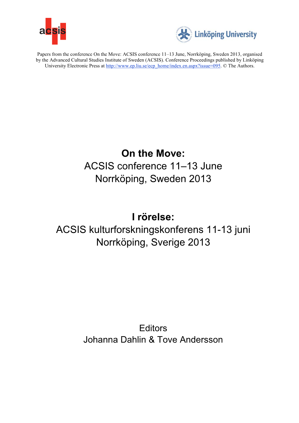 11–13 June, Norrköping, Sweden 2013, Organised by the Advanced Cultural Studies Institute of Sweden (ACSIS)