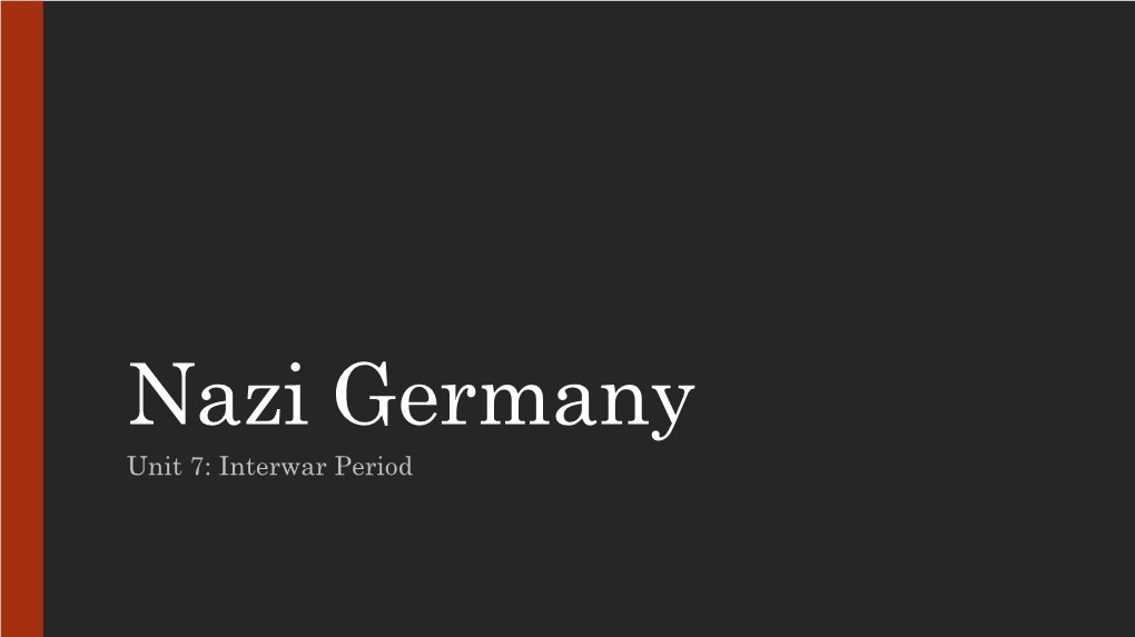 Nazi Germany Unit 7: Interwar Period