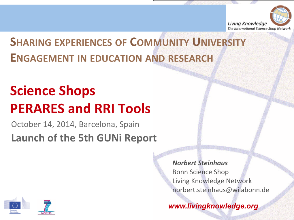 Science Shops PERARES and RRI Tools October 14, 2014, Barcelona, Spain Launch of the 5Th Guni Report