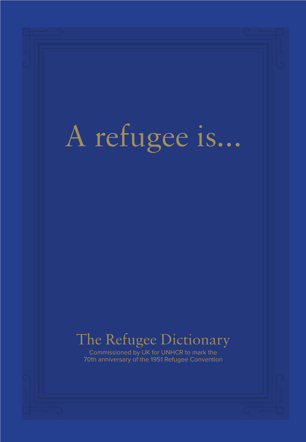 The Refugee Dictionary Commissioned by UK for UNHCR to Mark the 70Th Anniversary of the 1951 Refugee Convention