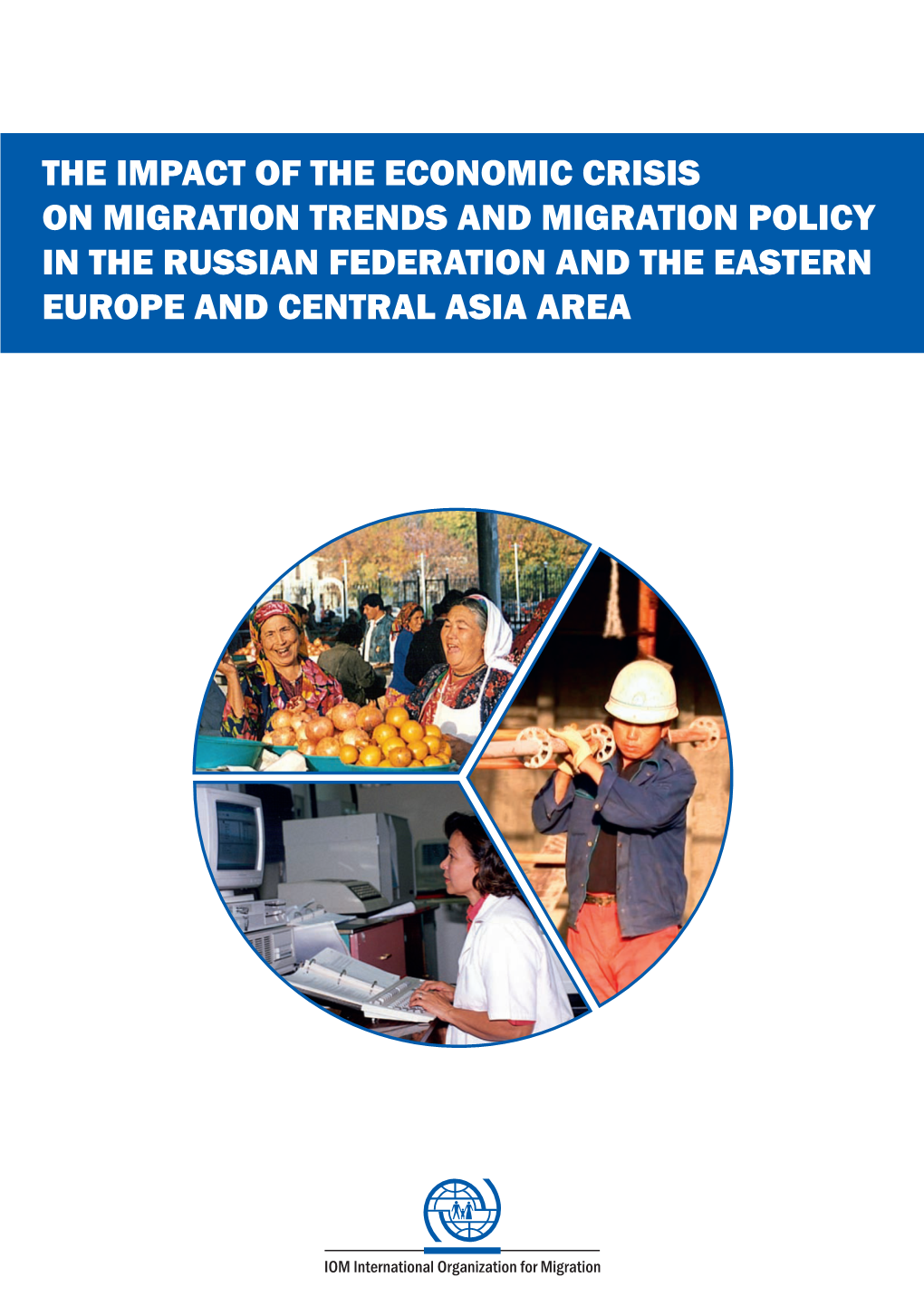 The Impact of the Economic Crisis on Migration Trends and Migration Policy in the Russian Federation and the Eastern Europe and Central Asia Area