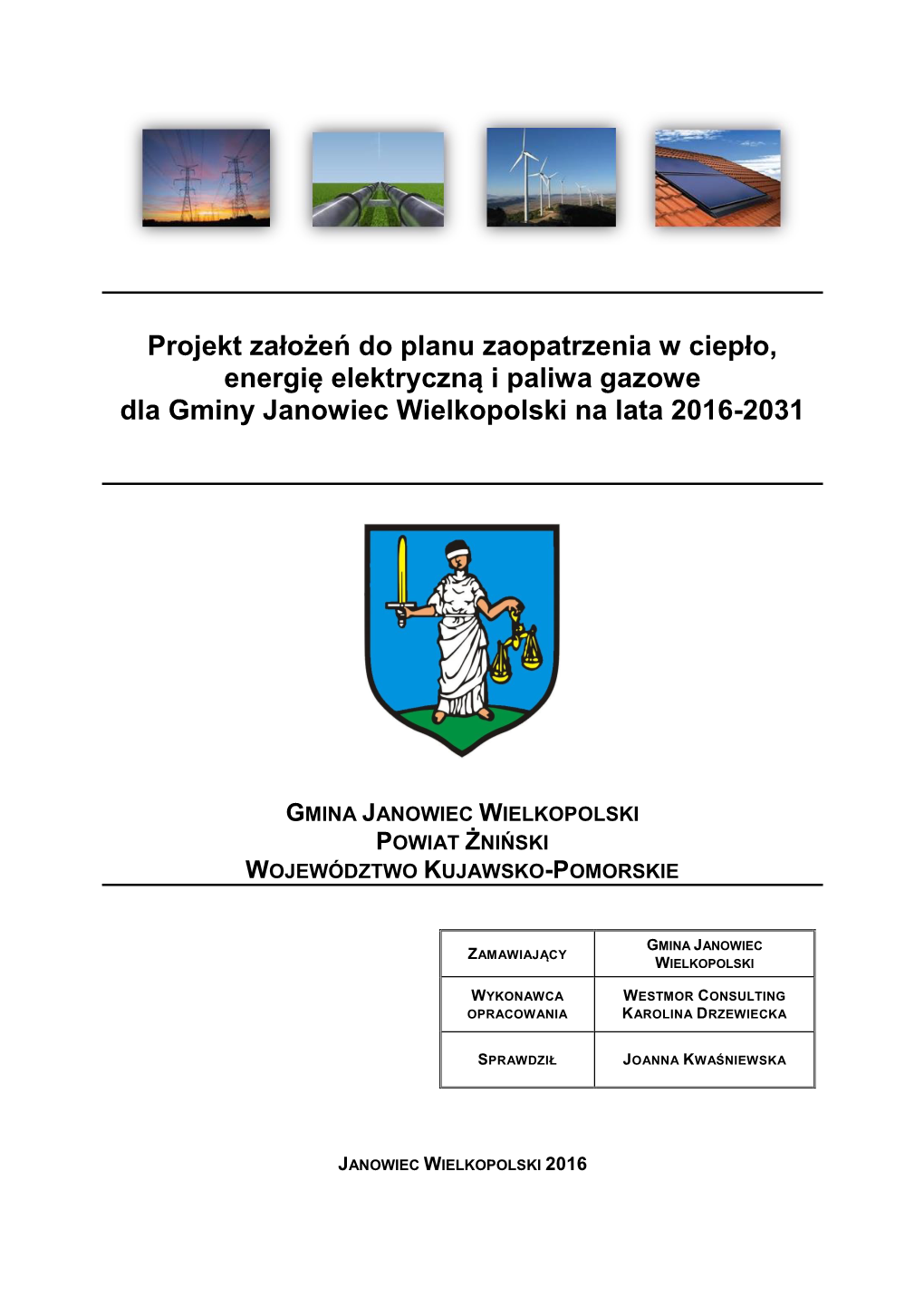 Projekt Założeń Do Planu Zaopatrzenia W Ciepło, Energię Elektryczną I Paliwa Gazowe Dla Gminy Janowiec Wielkopolski Na Lata 2016-2031