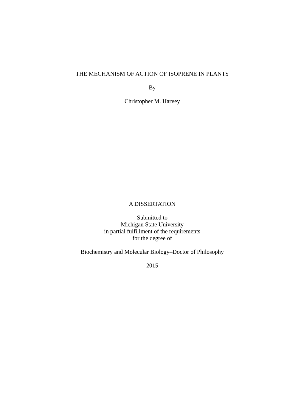 THE MECHANISM of ACTION of ISOPRENE in PLANTS by Christopher M. Harvey a DISSERTATION Submitted to Michigan State University In