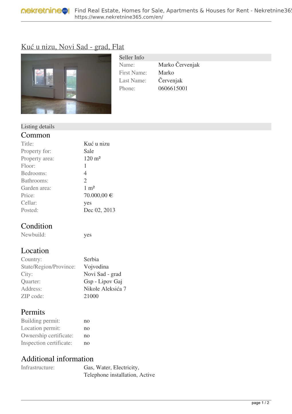 Kuć U Nizu, Novi Sad - Grad, Flat Seller Info Name: Marko Červenjak First Name: Marko Last Name: Červenjak Phone: 0606615001