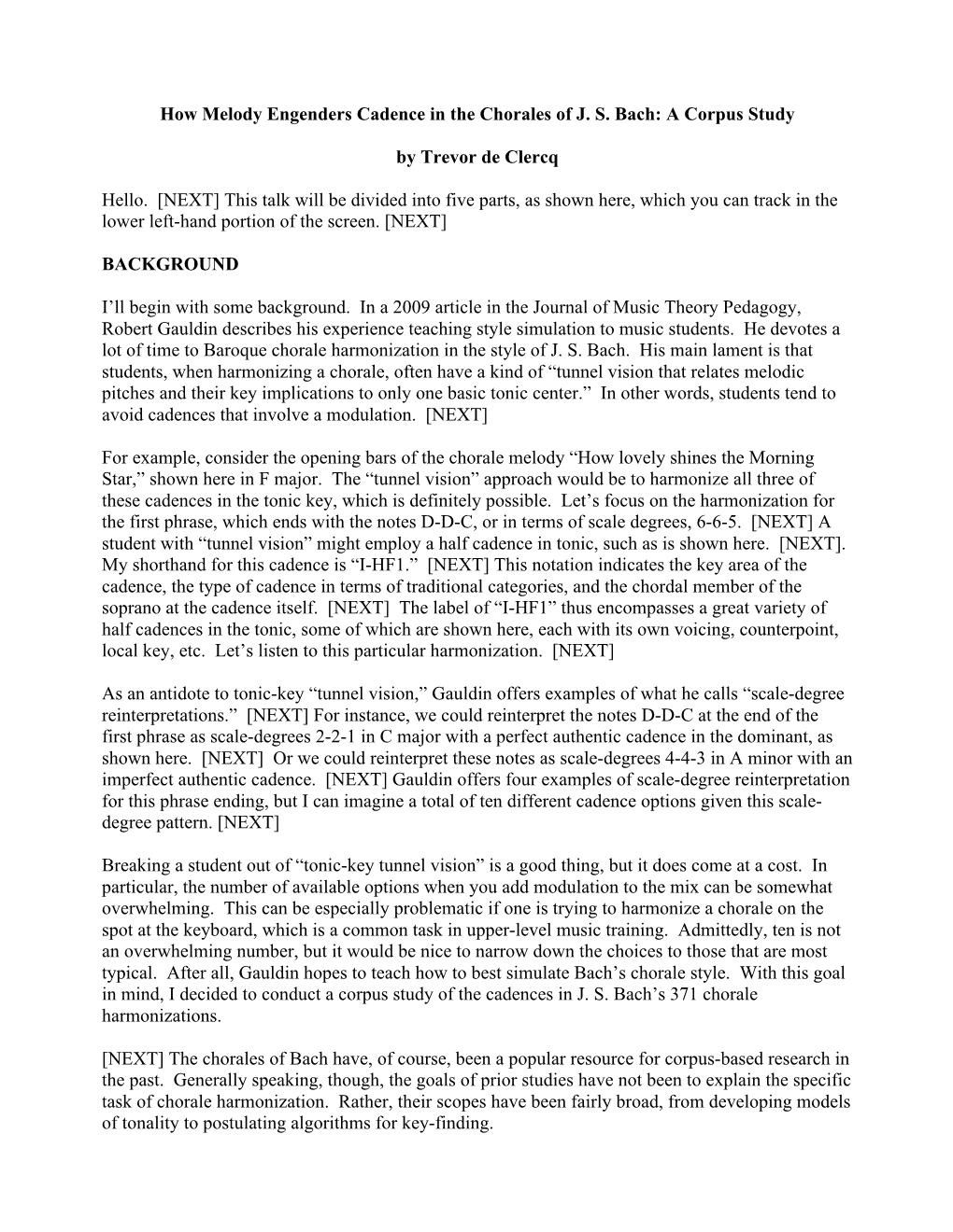 How Melody Engenders Cadence in the Chorales of J. S. Bach: a Corpus Study by Trevor De Clercq Hello. [NEXT] This Talk Will Be