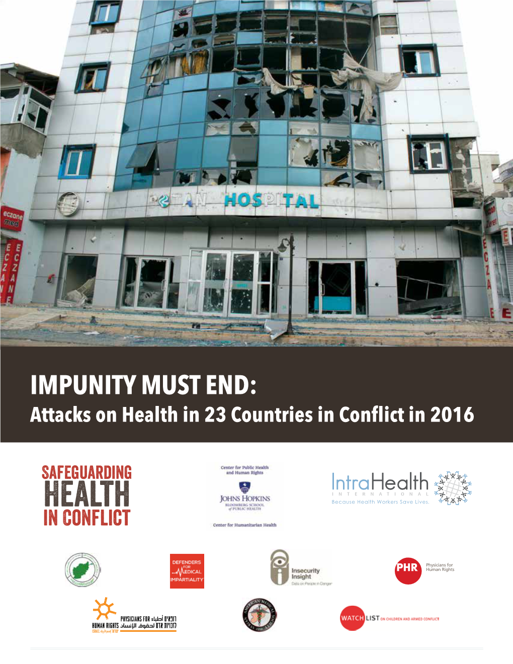 IMPUNITY MUST END: Attacks on Health in 23 Countries in Conflict in 2016 SAFEGUARDING HEALTH in CONFLICT COALITION MEMBERS