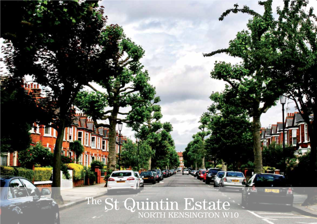 The St Quintin Estate NORTH KENSINGTON W10 Early Beginnings Situated in W10 Just North of Notting Hill and South of the Harrow Road Is North Kensington