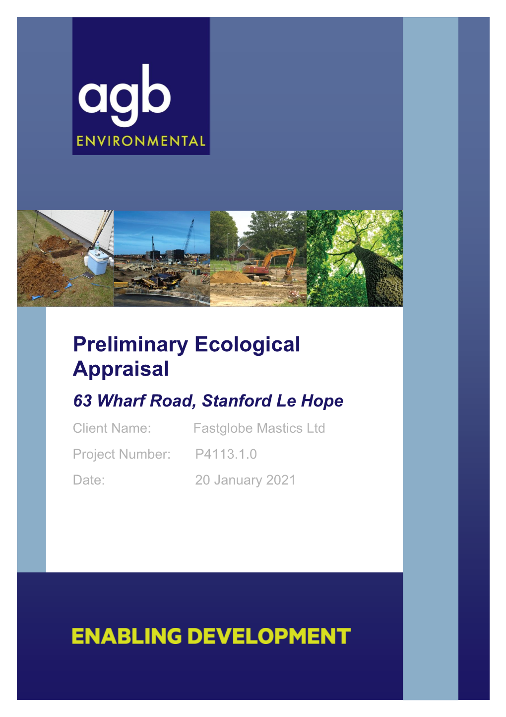 Preliminary Ecological Appraisal 63 Wharf Road, Stanford Le Hope Client Name: Fastglobe Mastics Ltd Project Number: P4113.1.0 Date: 20 January 2021