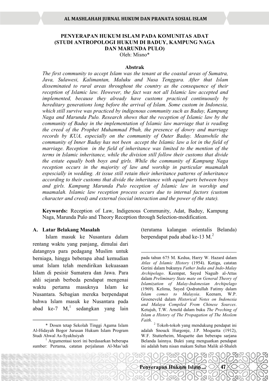 STUDI ANTROPOLOGI HUKUM DI BADUY, KAMPUNG NAGA DAN MARUNDA PULO) Oleh: Misno*