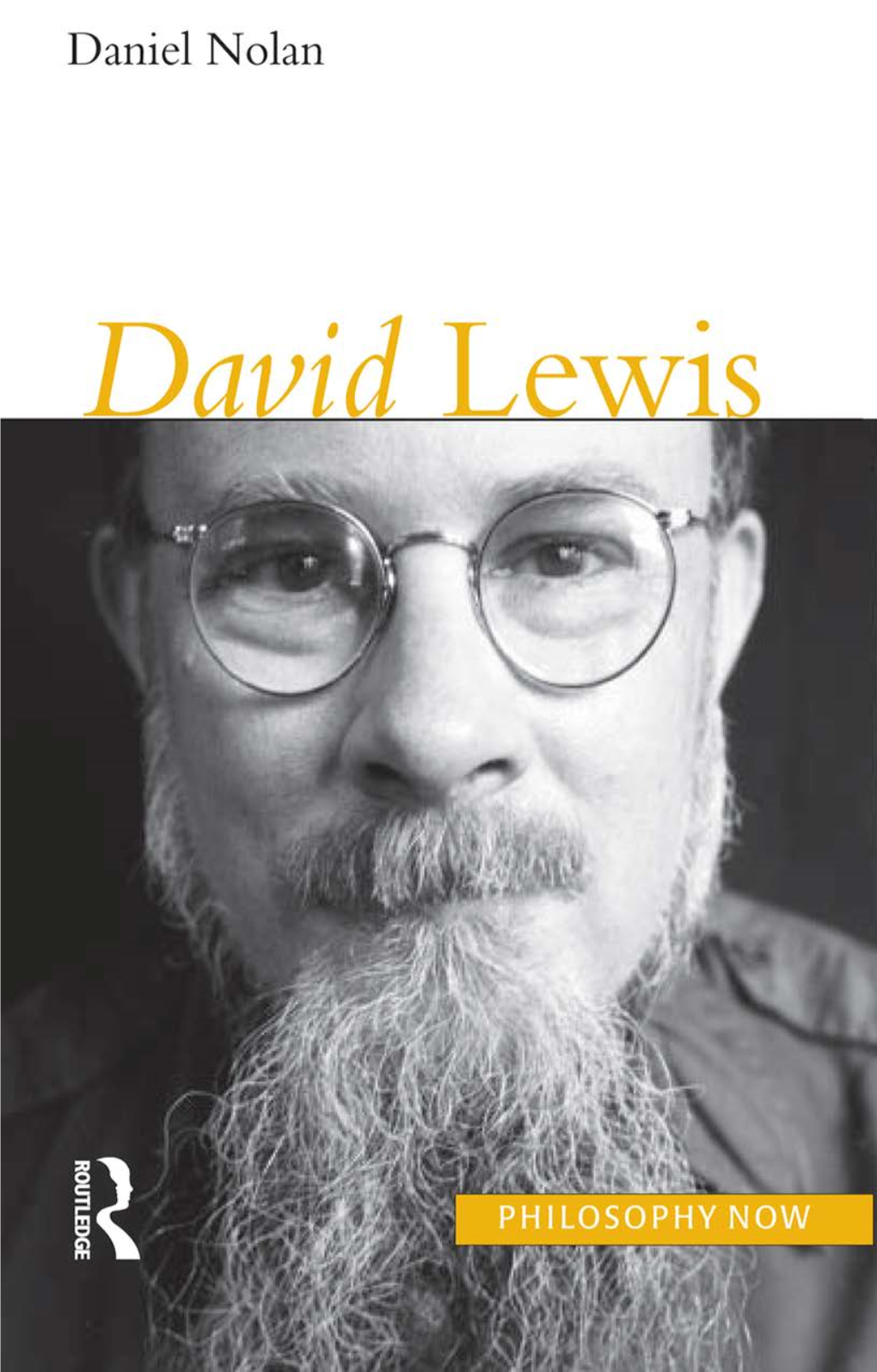 David Lewis Philosophy Now Series Editor: John Shand