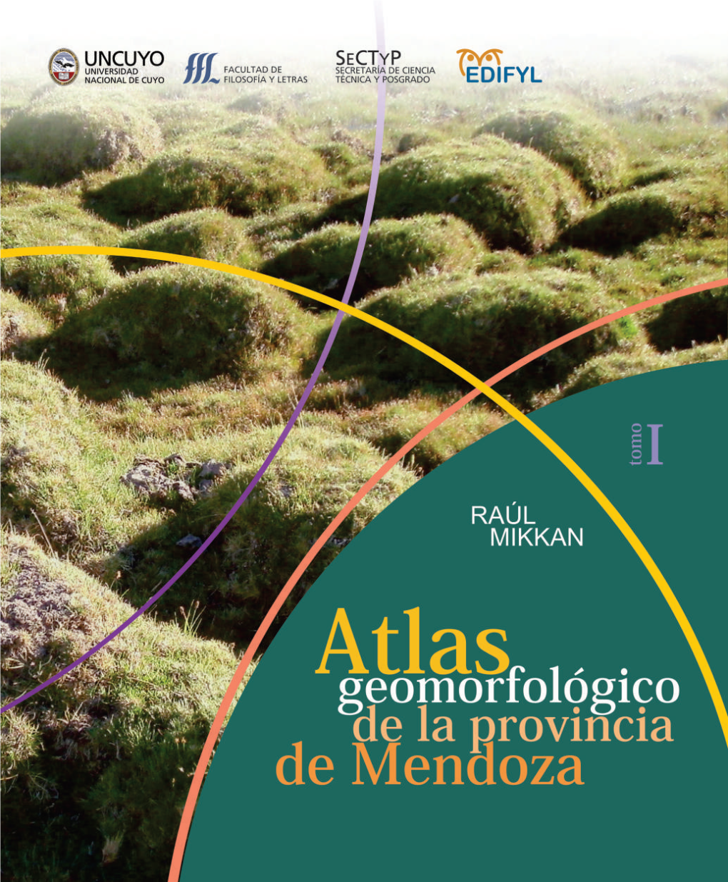 Atlas Geomorfológico De La Provincia De Mendoza – Tomo I