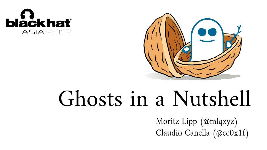 Ghosts in a Nutshell Moritz Lipp (@Mlqxyz) Claudio Canella (@Cc0x1f) Who Am I?