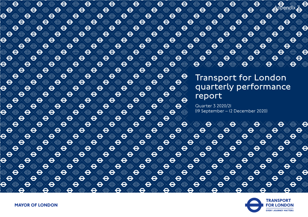 Transport for London Quarterly Performance Report Quarter 3 2020/21 (19 September – 12 December 2020) Contents