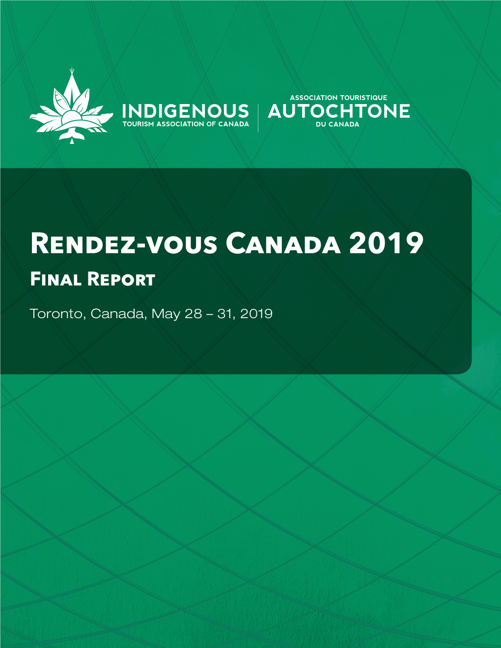 Rendez-Vous Canada 2019 Final Report Toronto, Canada, May 28 – 31, 2019 Indigenous Tourism Association of Canada / Indigenoustourism.Ca