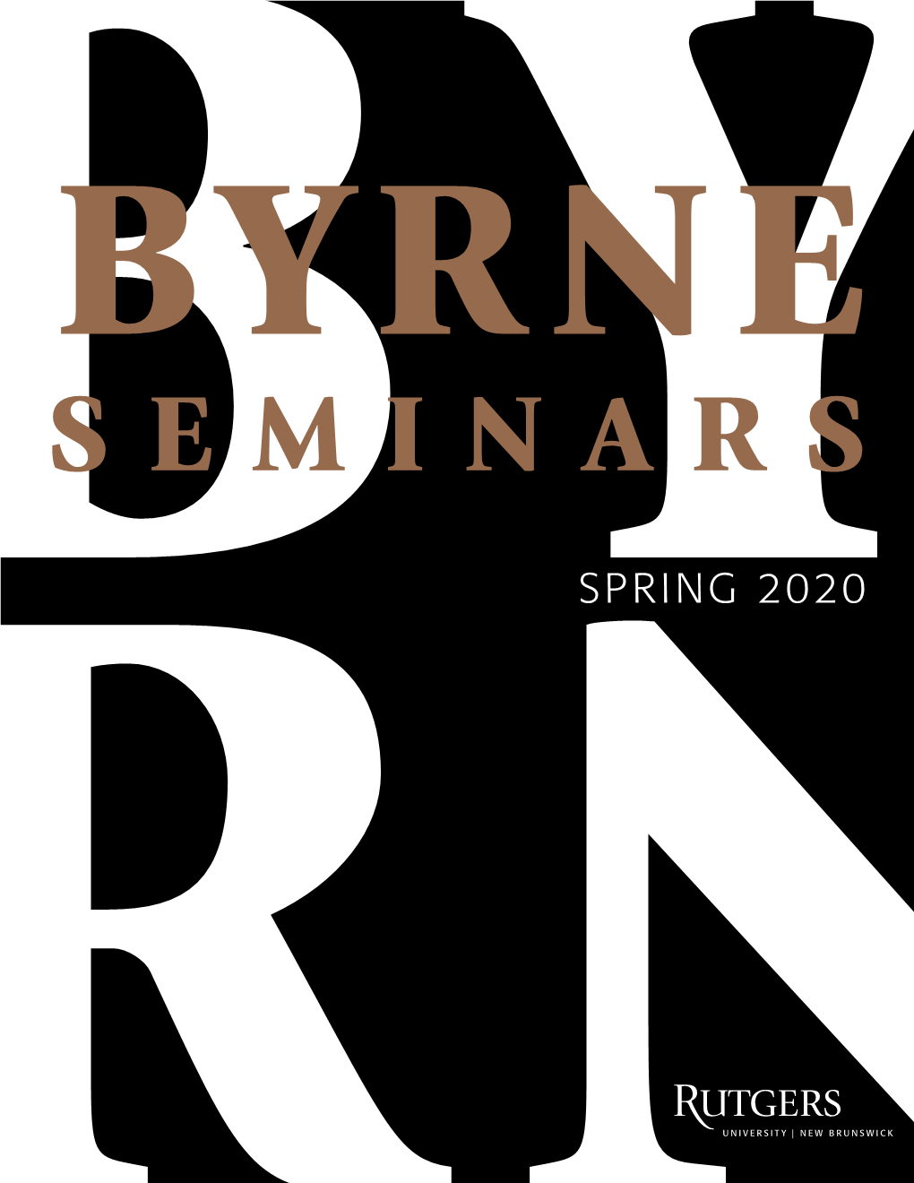 SPRING 2020 WHAT ARE BYRNE SEMINARS? Byrne Seminars Are Small, One-Credit Courses, Limited to 20 Students