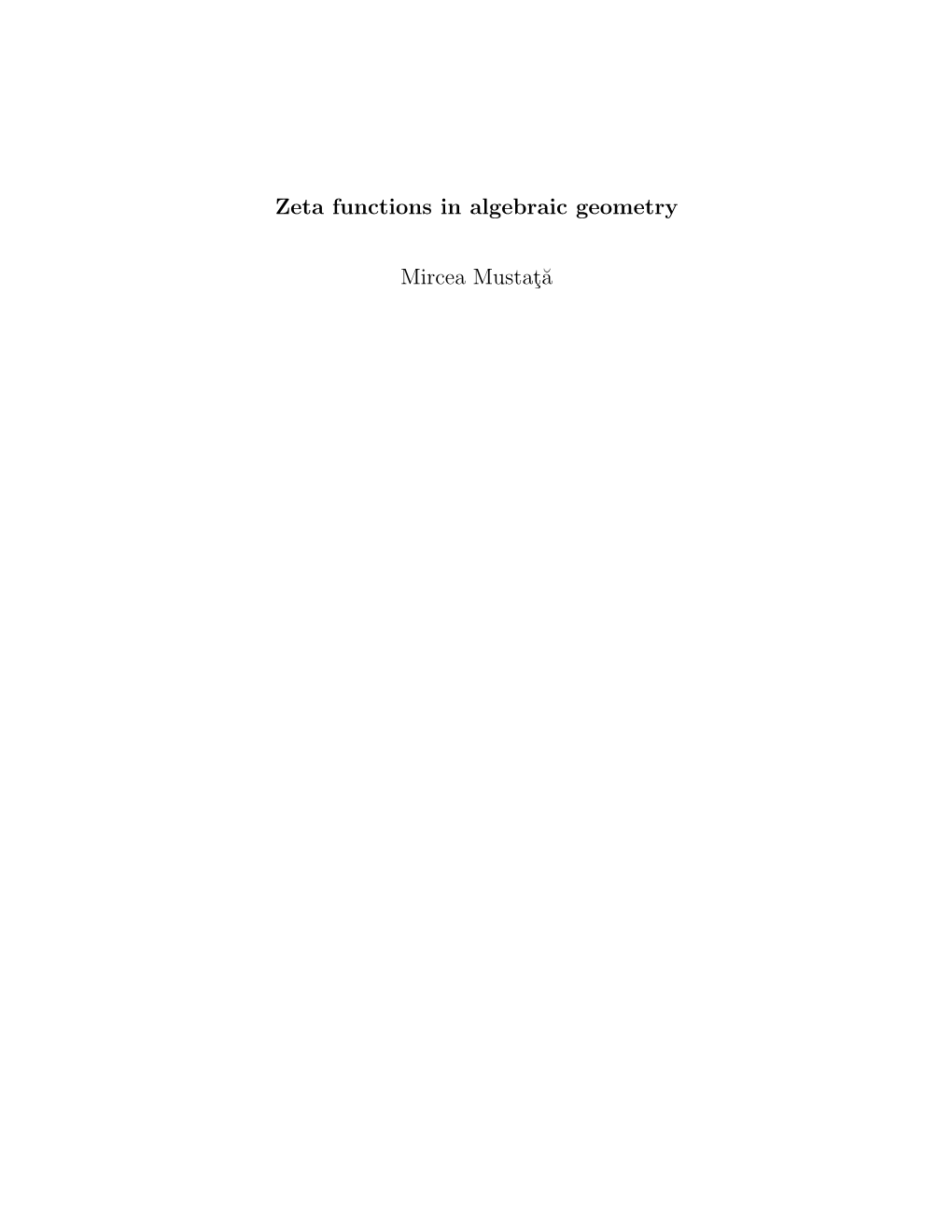 Zeta Functions in Algebraic Geometry Mircea Mustat˘A