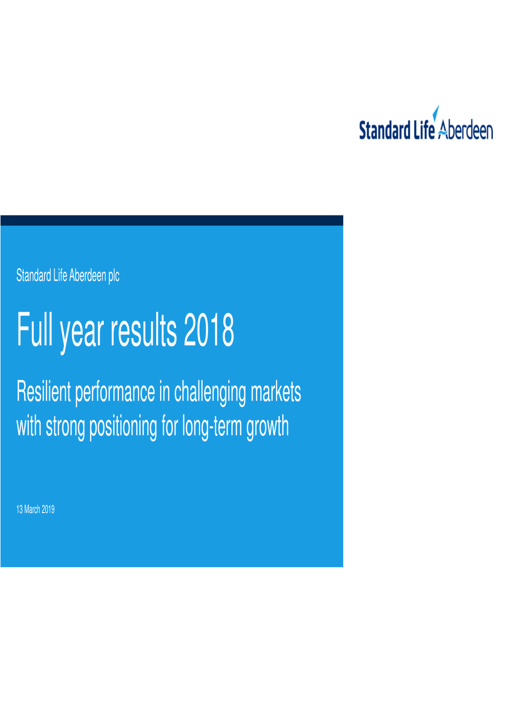 Full Year Results 2018 Resilient Performance in Challenging Markets with Strong Positioning for Long-Term Growth