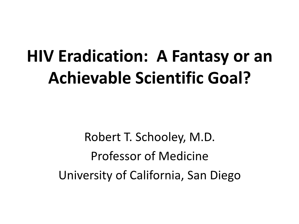 HIV Eradication: a Fantasy Or an Achievable Scientific Goal?