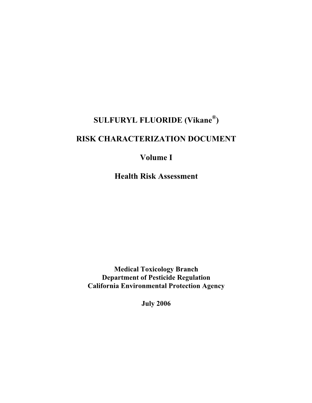 Sulfuryl Fluoride (Vikane®) Is a Fumigant Registered for Structural and Non-Food Commodity Fumigations in California