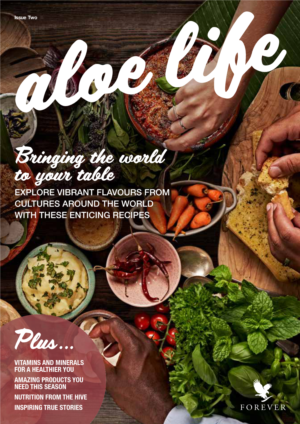 Bringing the World to Your Table EXPLORE VIBRANT FLAVOURS from CULTURES AROUND the WORLD with THESE ENTICING RECIPES