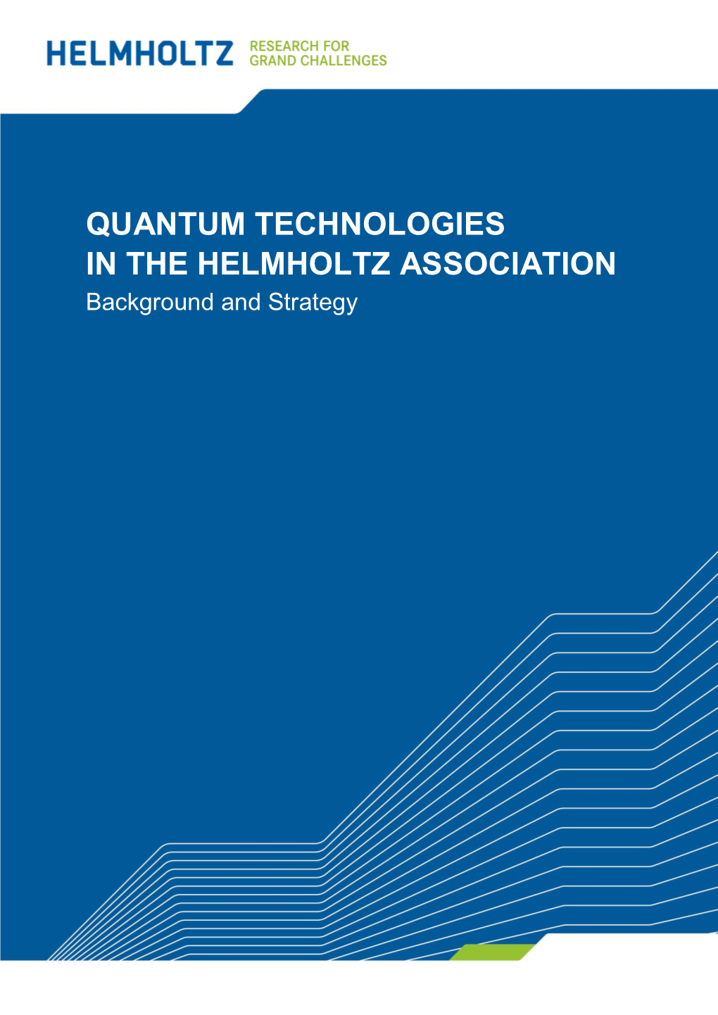 QUANTUM TECHNOLOGIES in the HELMHOLTZ ASSOCIATION Background and Strategy