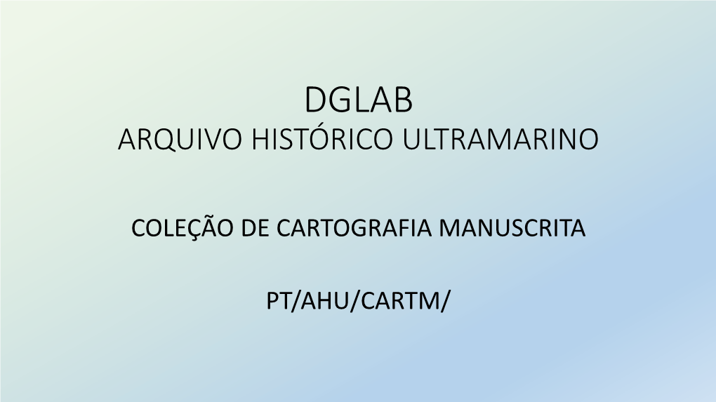 Coleção De Cartografia Manuscrita Pt/Ahu/Cartm