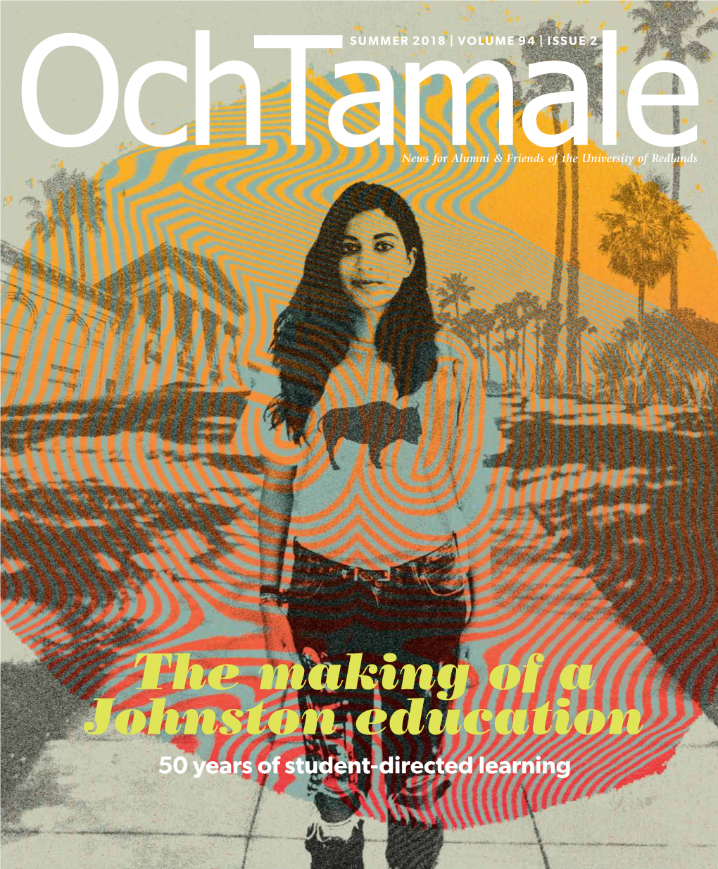 The Making of a Johnston Education 50 Years of Student-Directed Learning OCH TAMALE MAGAZINE VOL