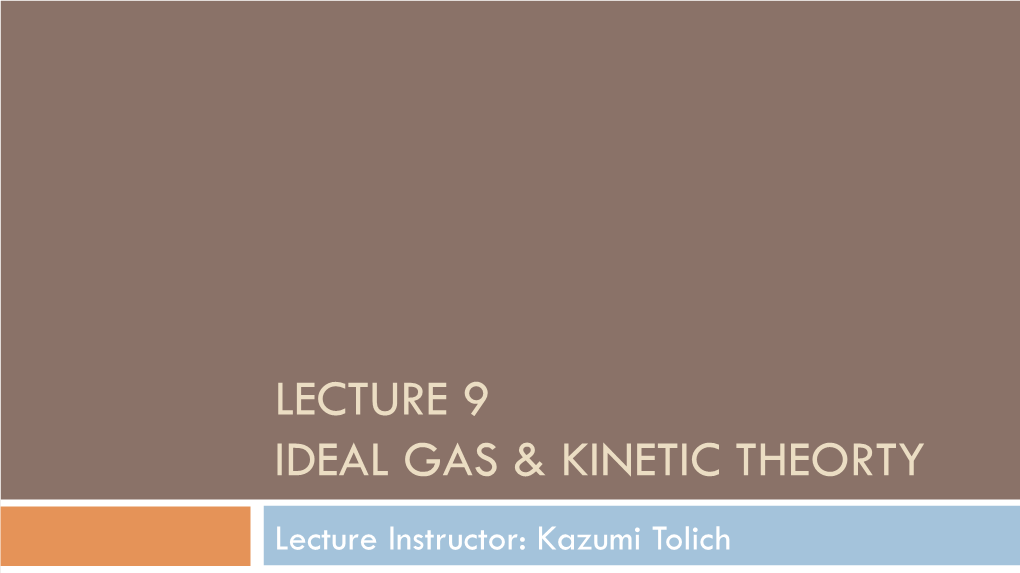 Lecture 9 Ideal Gas & Kinetic Theorty