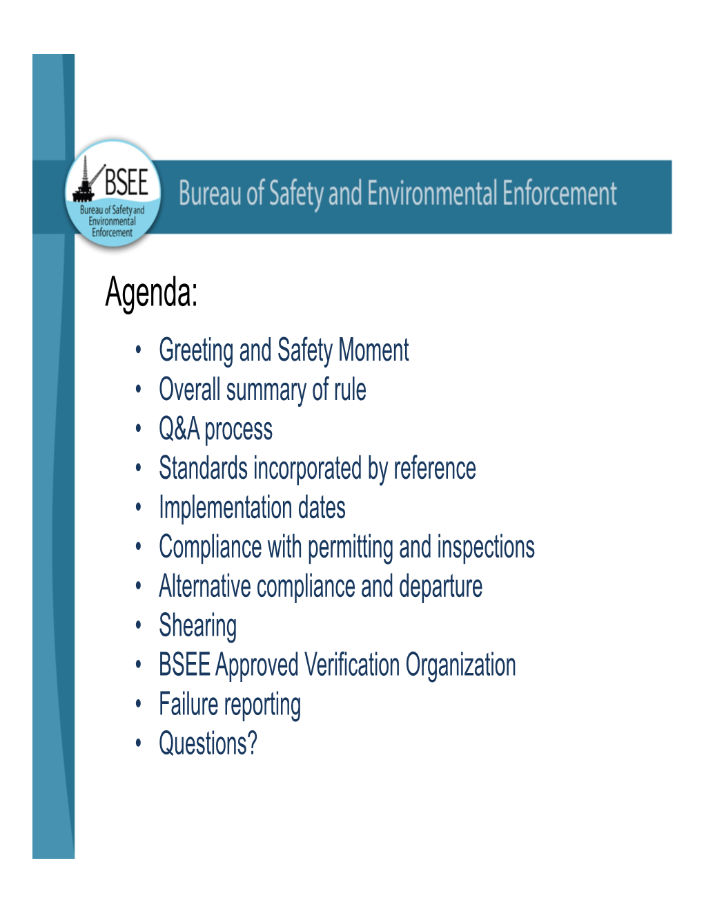 Well Control and Blowout Preventer Rule BSEE Believes That Information Provided by BSEE Personnel During This Meeting Is Accurate and Reliable